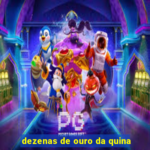 dezenas de ouro da quina